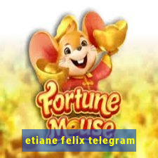 etiane felix telegram